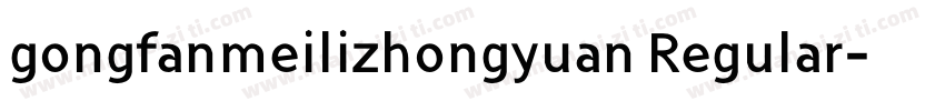 gongfanmeilizhongyuan Regular字体转换